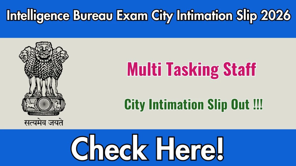Intelligence Bureau 362 Posts (MTS) Exam City
